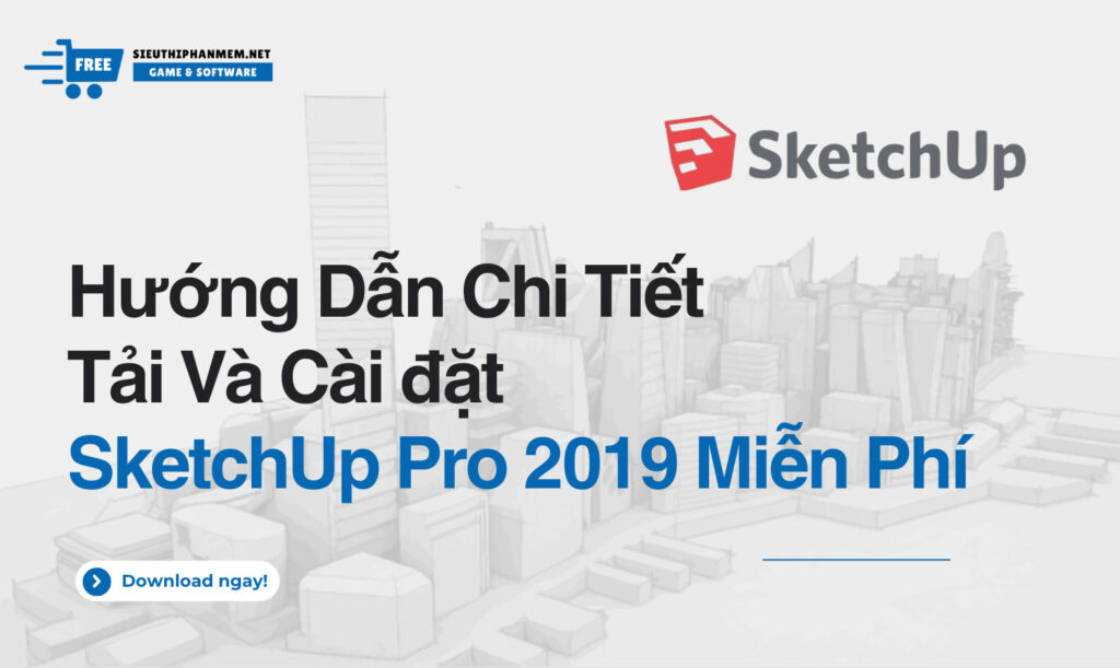 Hướng dẫn chi tiết tải sketchup pro 2019