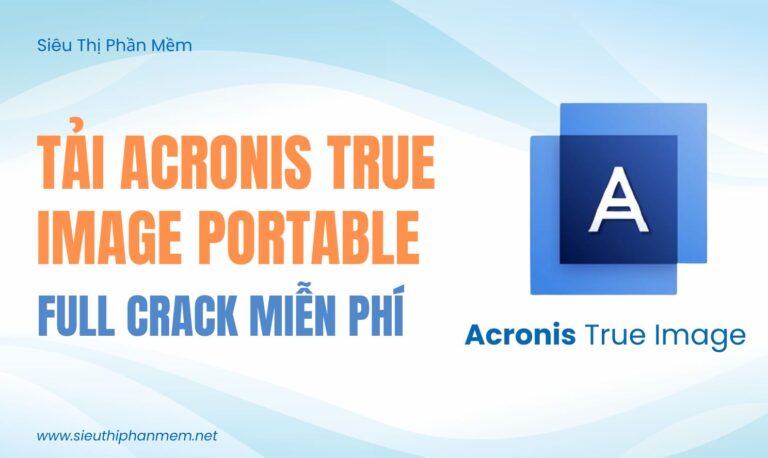 Tải Acronis True Image Portable Full Crack Miễn Phí