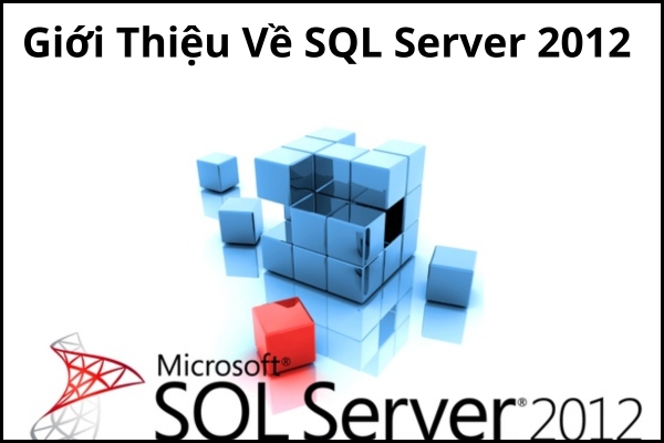 Giới thiệu về SQL Server 2012