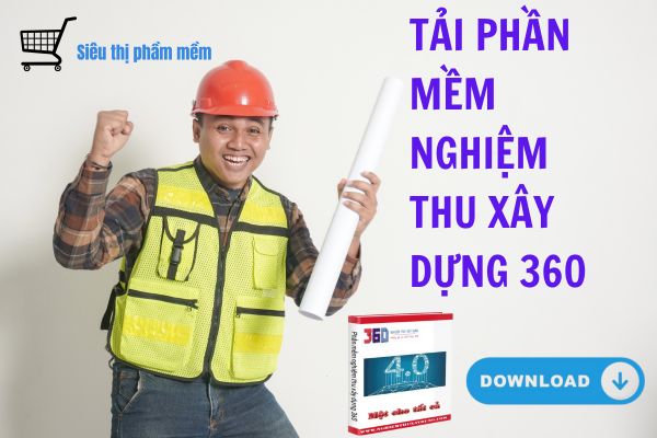 Tải phần mềm nghiệm thu xây dụng 360